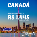 Promoção de passagens para o CANADÁ! A partir de R$ 1.445, ida e volta, para viajar nos meses de Julho a Novembro/14!