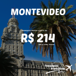 IMPERDÍVEL!!! Promoção de passagens para MONTEVIDEO, a partir de R$ 214, ida e volta! Saídas de várias cidades brasileiras!