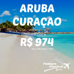 Promoção de passagens para <b>ARUBA</b> e <b>CURAÇAO</b>, a partir de R$ 974, ida e volta!