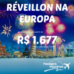 IMPERDÍVEL!!! Promoção de passagens para a <b>EUROPA</b> no <b>RÉVEILLON</b>! A partir de R$ 1.677, ida e volta! Saídas de 08 cidades!