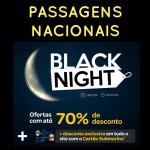 Black Night Submarino Viagens: Seleção das melhores passagens nacionais encontradas! Valores a partir de R$ 82, ida e volta!