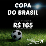 Passagens para a SEMIFINAL da <b>COPA DO BRASIL</b>! As melhores opções disponíveis para os jogos de 29/10 e 05/11!