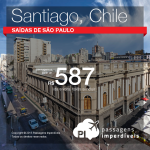 Passagens promocionais para o <b>CHILE</b> a partir de R$ 587 ida e volta! Saídas de São Paulo para viajar inclusive nos feriados!