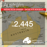 Preços ainda mais baixos: passagens para a <b>AUSTRÁLIA</b>, a partir de R$ 2.445, ida e volta! Vá para <b>Sydney, Melbourne ou Brisbane</b>! Até <b>Novembro/2015</b>, saindo de 09 cidades!