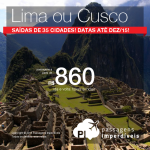 Promoção de passagens para a <b>América do Sul</b>: <b>LIMA</b> ou <b>CUSCO</b>, a partir de R$ 860, ida e volta! Saídas de <b>35 cidades brasileiras</b>!