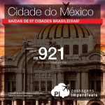Quer viajar para a <b>CIDADE DO MÉXICO</b>? Aproveite as passagens em promoção, com valores a partir de R$ 921, ida e volta!