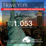 IMPERDÍVEL!!! Passagens para <b>NOVA YORK</b>! A partir de R$ 1.053, ida e volta! Saídas de várias cidades, para viajar de Junho a Agosto/2015!