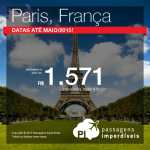 Passagens em promoção para <b>PARIS</b>! A partir de R$ 1.571, ida e volta! Saídas de São Paulo, para viajar até Maio/2015!