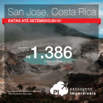 Passagens em promoção para San Jose, na <b>COSTA RICA</b>! A partir de R$ 1.386, ida e volta! Datas até Setembro/2015!