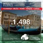 Promoção de passagens para a <b>ITÁLIA</b>: Bologna, Florença, Milão, Roma, Veneza e mais! A partir de R$ 1.498, ida e volta!