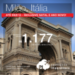 IMPERDÍVEL!!! Passagens baratas para a <b>ITÁLIA</b> – Milão! A partir de R$ 1.177, ida e volta! Datas até Dezembro/2015!