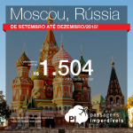CONTINUA!!! Promoção de passagens para <b>MOSCOU</b>, na <b>Rússia</b>! A partir de R$ 1.504, ida e volta!