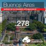 CONTINUA! Passagens para <b>BUENOS AIRES</b>, a partir de R$ 278, ida e volta! Saídas de 34 cidades, até Maio/2016!