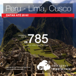 Passagens para o <b>PERU</b>: Lima ou Cusco, a partir de R$ 785, ida e volta; ou a partir de R$ 1.153, ida e volta, COM TAXAS INCLUÍDAS!