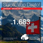 Passagens em promoção para a <b>SUÍÇA</b>: <b>VOO DIRETO</b> para Zurique, a partir de R$ 1.683, ida e volta!