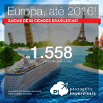 Passagens para 28 destinos da <b>EUROPA</b> saindo de 09 cidades brasileiras! A partir de R$ 1.558, ida e volta; a partir de R$ 2.163, ida e volta, COM TAXAS INCLUÍDAS, em até 5x sem juros!