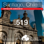 Passagens em promoção para o <b>CHILE</b>: Santiago, a partir de R$ 519, ida e volta; a partir de R$ 765, ida e volta, COM TAXAS INCLUÍDAS!
