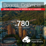 Passagens para <b>BOGOTÁ</b>, na Colômbia, até Junho/2016! A partir de R$ 780, ida e volta; a partir de R$ 1.175, ida e volta, COM TAXAS INCLUÍDAS!