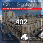 IMPERDÍVEL!!! Passagens em promoção para o <b>CHILE</b>! Santiago, saindo de São Paulo, a partir de R$ 402, ida e volta; a partir de R$ 674, ida e volta, COM TAXAS!