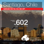 Passagens para o <b>CHILE</b>: Santiago, saindo do Rio de Janeiro ou de São Paulo! A partir de R$ 602, ida e volta; a partir de R$ 852, ida e volta, COM TAXAS INCLUÍDAS!