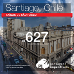 Promoção de Passagens para Santiago, Chile! A partir de R$ 627, ida e volta! R$ 911 ida e volta com taxas incluídas!
