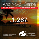 Ano Novo no <b>CARIBE</b>: Aruba; Cartagena; Curacao; Punta Cana; ou San Andrés! A partir de R$ 1.267, ida e volta; a partir de R$ 1.717, ida e volta, COM TAXAS INCLUÍDAS, em até 10x sem juros!