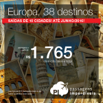 Seleção de passagens para a <b>EUROPA</b>: 38 destinos, a partir de R$ 1.765, ida e volta; a partir de R$ 2.332, ida e volta, COM TAXAS INCLUÍDAS! Datas até Junho/2016!