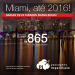 Seleção de passagens para <b>MIAMI</b>, saindo de 24 cidades brasileiras! A partir de R$ 865, ida e volta; a partir de R$ 1.329, ida e volta, COM TAXAS INCLUÍDAS!