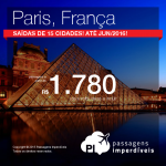 Promoção de passagens para <b>PARIS</b>, a partir de R$ 1.780, ida e volta; a partir de R$ 2.383, ida e volta, COM TAXAS INCLUÍDAS, em até 5x sem juros! Datas até Junho/2016!