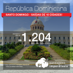 Passagens para a <b>REPÚBLICA DOMINICANA</b>: Santo Domingo, a partir de R$ 1.204, ida e volta; a partir de R$ 1.943, ida e volta, COM TAXAS! Datas até Janeiro/2016!