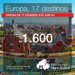 Seleção de passagens em promoção para a <b>EUROPA</b>: 17 destinos! Datas até Junho/2016! Opções para o NATAL, ANO NOVO e CARNAVAL! A partir de R$ 1.600, ida e volta!