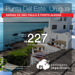 Passagens para o <b>URUGUAI</b>: Punta Del Este, a partir de R$ 227, ida e volta; a partir de R$ 492, ida e volta, COM TAXAS INCLUÍDAS, em até 10x sem juros!