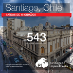 Promoção de Passagens para <b>Santiago, Chile</b>! A partir de R$ 543, ida e volta; a partir de R$ 879, ida e volta, COM TAXAS! Saídas de 18 cidades!