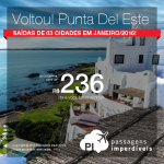 VOLTOU! Passagens para o <b>URUGUAI</b> – Punta Del Este – a partir de R$ 236, ida e volta; a partir de R$ 528, ida e volta, COM TAXAS!