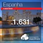 Promoção de Passagens para <b>ESPANHA: Barcelona; Bilbao; Ibiza; Madri; Malaga; Sevilha; Valencia ou Vigo</b>! A partir de R$ 1.631, ida e volta; a partir de R$ 2.190, ida e volta, COM TAXAS INCLUÍDAS!