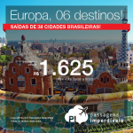 Promoção de Passagens para <b>Barcelona; Frankfurt; Londres; Madri; Paris ou Roma</b>! A partir de R$ 1.625, ida e volta; a partir de R$ 2.307, ida e volta, COM TAXAS INCLUÍDAS! Saídas de 38 cidades brasileiras!