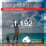 Promoção de Passagens para <b>Saint Martin</b>! A partir de R$ 1.192, ida e volta; a partir de R$ 1.654, ida e volta, COM TAXAS INCLUÍDAS! Datas até Junho/16!
