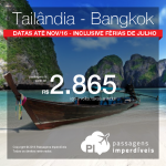 MUITO BOM! Promoção de Passagens para <b>Tailândia: Bangkok</b> voando <b>ETIHAD</b>! A partir de R$ 2.865, ida e volta; a partir de R$ 3.134, ida e volta, COM TAXAS INCLUÍDAS! Datas para viajar até Novembro/2016, inclusive nas Férias de Julho e Festival das Luzes!