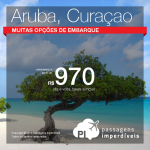 Promoção de Passagens para <b>Aruba ou  Curaçao</b>! A partir de R$ 970, ida e volta; a partir de R$ 1.306, ida e volta, COM TAXAS INCLUÍDAS!