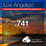 CONTINUA! Promoção de passagens para <b>LOS ANGELES</b>! A partir de R$ 741, ida e volta; a partir de R$ 1.204, ida e volta, COM TAXAS INCLUÍDAS!