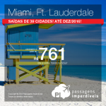 Promoção de Passagens para a <b>FLÓRIDA</b>: Fort Lauderdale ou Miami! A partir de R$ 761, ida e volta; a partir de R$ 1.230, ida e volta, COM TAXAS INCLUÍDAS!