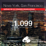 Promoção de Passagens para <b>NOVA YORK ou SAN FRANCISCO</b>! A partir de R$ 1.099, ida e volta; a partir de R$ 1.581, ida e volta, COM TAXAS INCLUÍDAS!