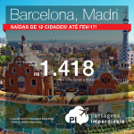 Promoção de Passagens para a <b>Espanha: BARCELONA ou MADRI</b>! A partir de R$ 1.418, ida e volta; a partir de R$ 1.736, ida e volta, COM TAXAS INCLUÍDAS! Opções de VOO DIRETO!