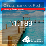 Promoção de Passagens para <b>CANCUN</b>, saindo de Recife! A partir de R$ 1.189, ida e volta; a partir de R$ 1.652, ida e volta, COM TAXAS INCLUÍDAS, em até 10x sem juros! Datas até Março/2017!