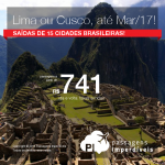 Promoção de Passagens para o <b>Peru: Cusco, Lima</b>! A partir de R$ 741, ida e volta; a partir de R$ 1.063, ida e volta, COM TAXAS INCLUÍDAS!