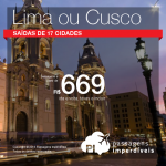 Promoção de Passagens para <b>Peru</b>: Cusco ou Lima! A partir de R$ 669, ida e volta; a partir de R$ 1.032, ida e volta, COM TAXAS INCLUÍDAS! Datas até Abril/2017