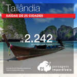 Promoção de Passagens para a <b>TAILÂNDIA: Bangkok</b>! A partir de R$ 2.242, ida e volta; a partir de R$ 2.511, ida e volta, COM TAXAS INCLUÍDAS!