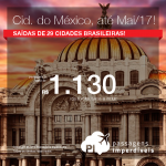 Promoção de Passagens para a <b>Cidade do Mexico</b>! A partir de R$ 1.130, ida e volta; a partir de R$ 1.606, ida e volta, COM TAXAS INCLUÍDAS, em até 10x sem juros!