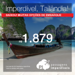 Baixou!!! Promoção de Passagens para a <b>Tailândia: Bangkok</b>! A partir de R$ 1.879, ida e volta; a partir de R$ 2.366, ida e volta, COM TAXAS INCLUÍDAS!