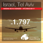 Promoção de Passagens para <b>Israel: Tel Aviv</b>! A partir de R$ 1.797, ida e volta; a partir de R$ 2.172, ida e volta, COM TAXAS INCLUÍDAS, em até 6x sem juros!